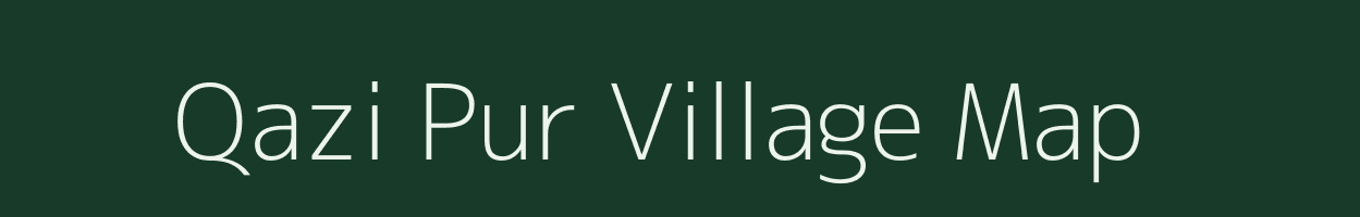 Qazi Pur village map in Nct of Delhi