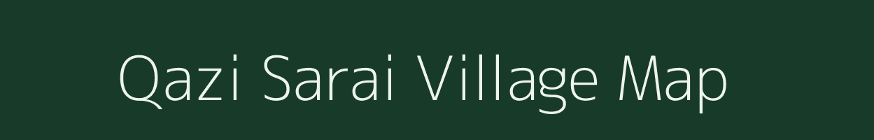 Qazi Sarai village map in Bihar