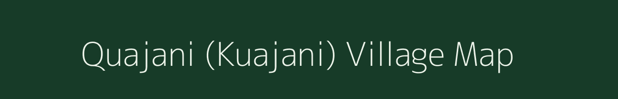 Quajani (Kuajani) village map in Meghalaya