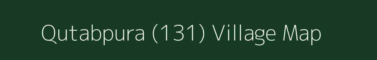 Qutabpura (131) village map in Punjab