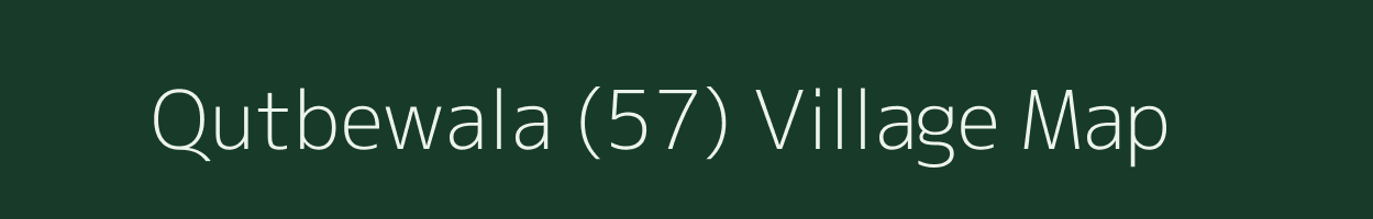 Qutbewala (57) village map in Punjab