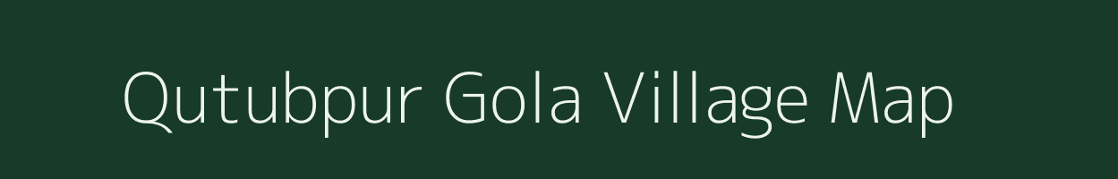 Qutubpur Gola village map in Uttar Pradesh