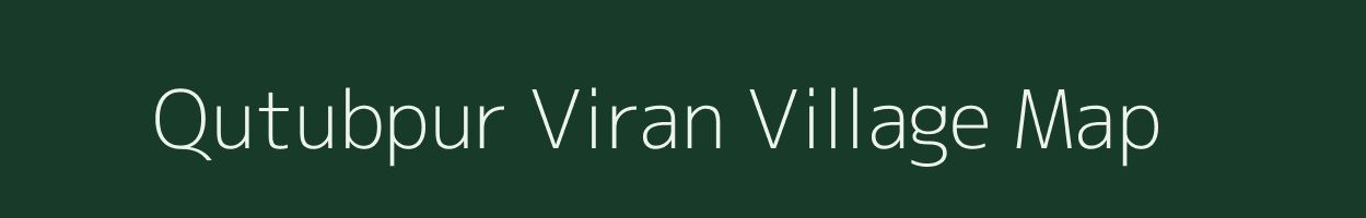 Qutubpur Viran village map in Uttar Pradesh