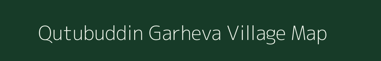 Qutubuddin Garheva village map in Uttar Pradesh