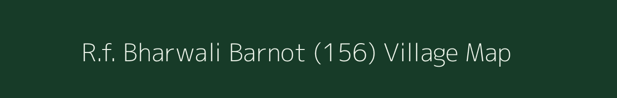 R.f. Bharwali Barnot (156) village map in Himachal Pradesh