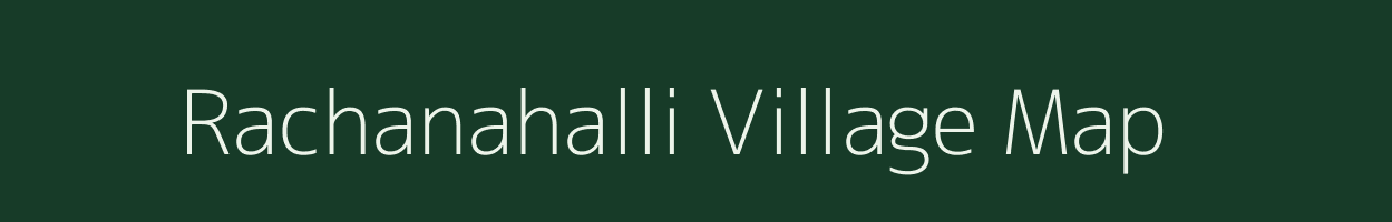 Rachanahalli village map in Karnataka