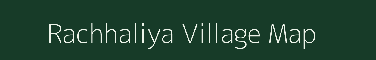 Rachhaliya village map in Madhya Pradesh