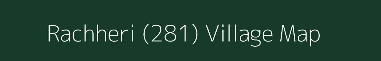 Rachheri (281) village map in Haryana