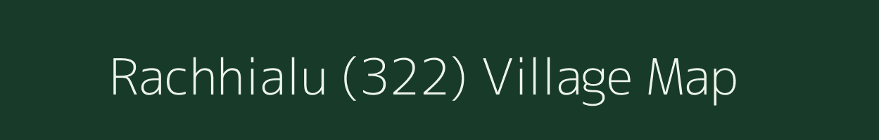 Rachhialu (322) village map in Himachal Pradesh