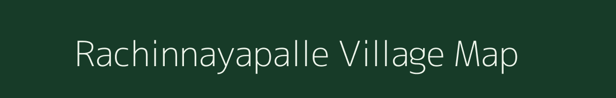 Rachinnayapalle village map in Andhra Pradesh