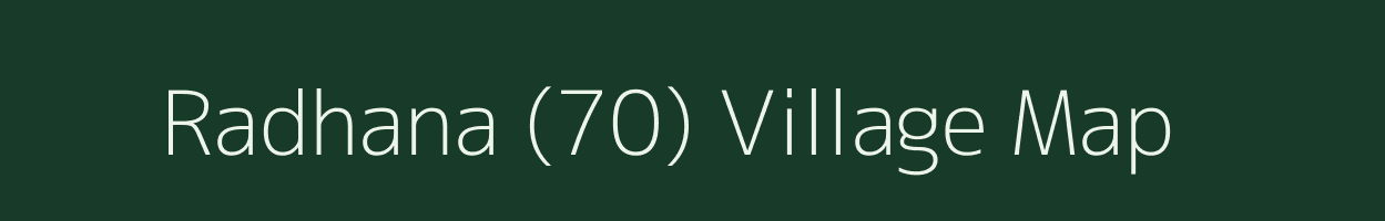 Radhana (70) village map in Haryana