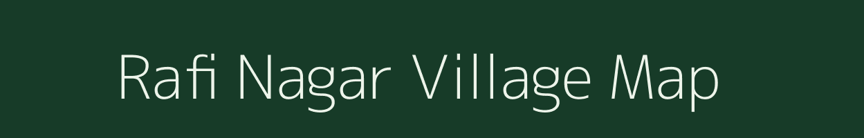 Rafi Nagar village map in Uttar Pradesh