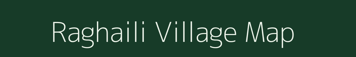 Raghaili village map in Bihar