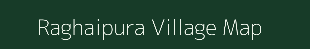 Raghaipura village map in Bihar