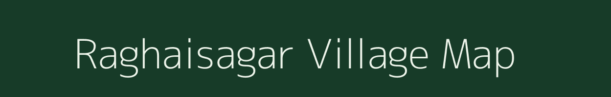 Raghaisagar village map in Bihar