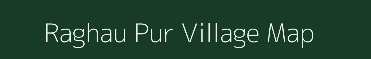 Raghau Pur village map in Uttar Pradesh