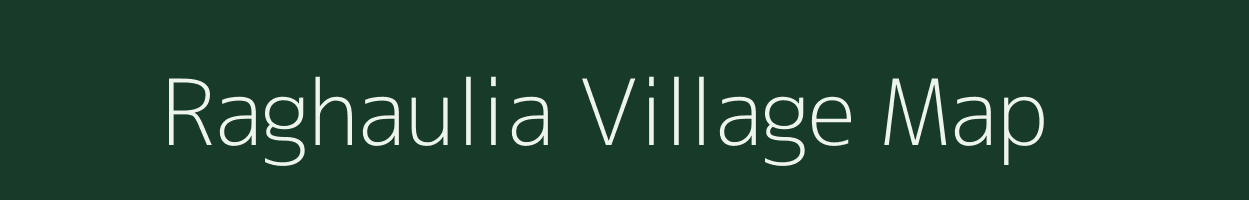 Raghaulia village map in Bihar