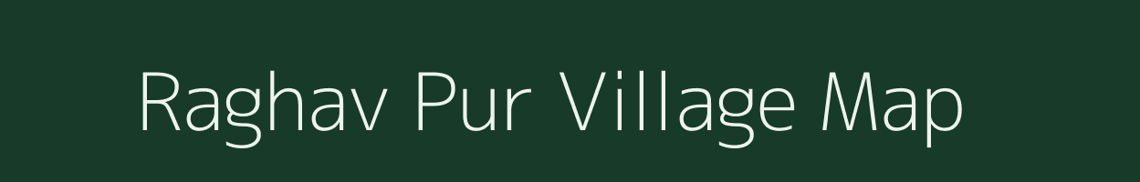 Raghav Pur village map in Uttar Pradesh