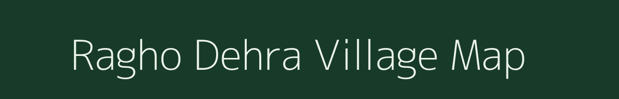 Ragho Dehra village map in Bihar