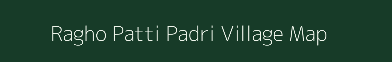 Ragho Patti Padri village map in Uttar Pradesh
