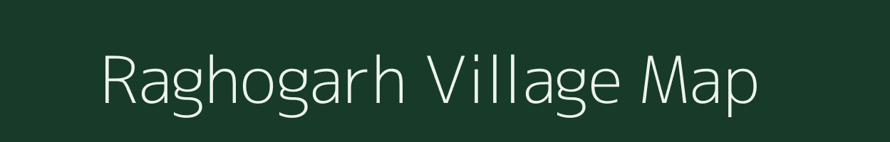 Raghogarh village map in Madhya Pradesh