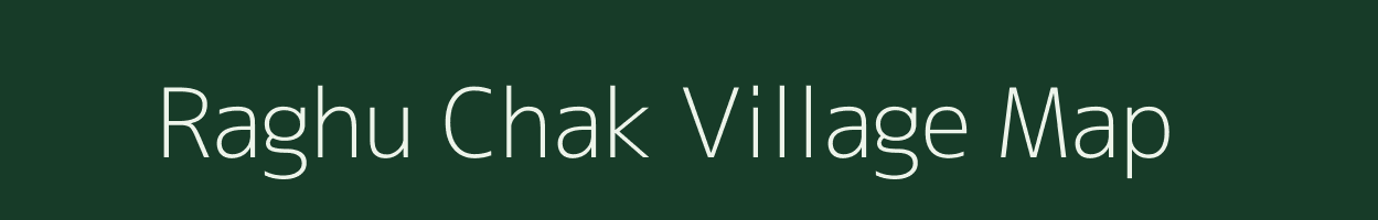 Raghu Chak village map in Jammu & Kashmir