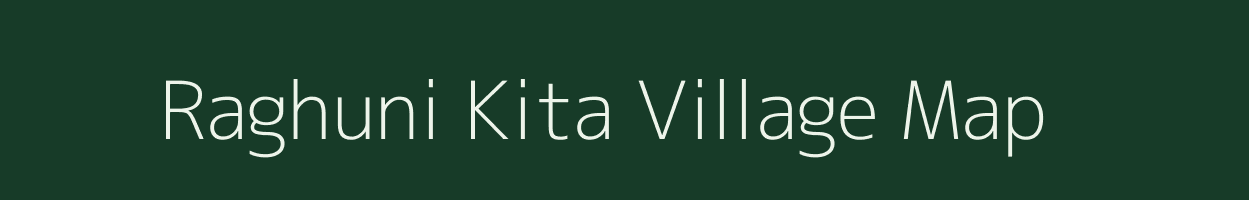 Raghuni Kita village map in Bihar