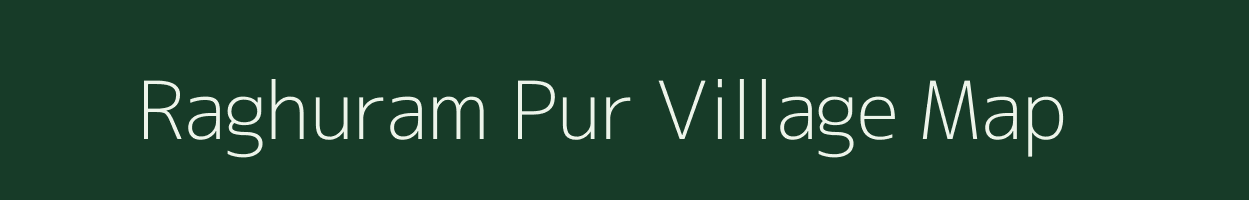 Raghuram Pur village map in Uttar Pradesh