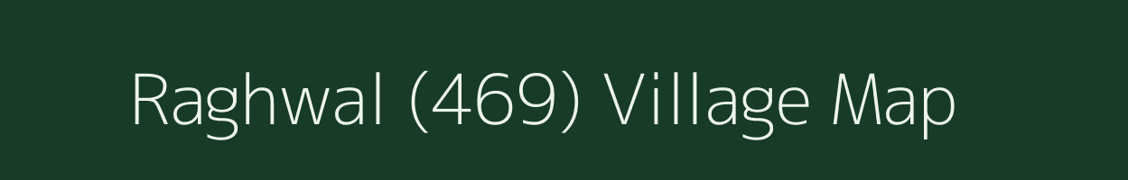 Raghwal (469) village map in Punjab