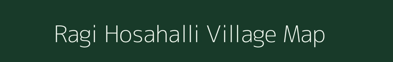 Ragi Hosahalli village map in Karnataka