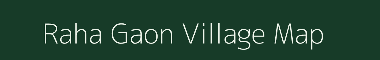 Raha Gaon village map in Assam