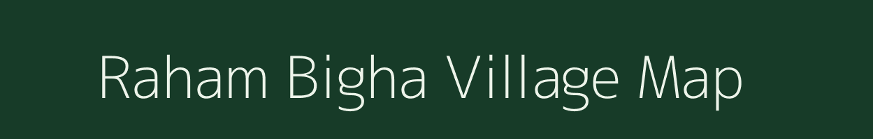 Raham Bigha village map in Bihar