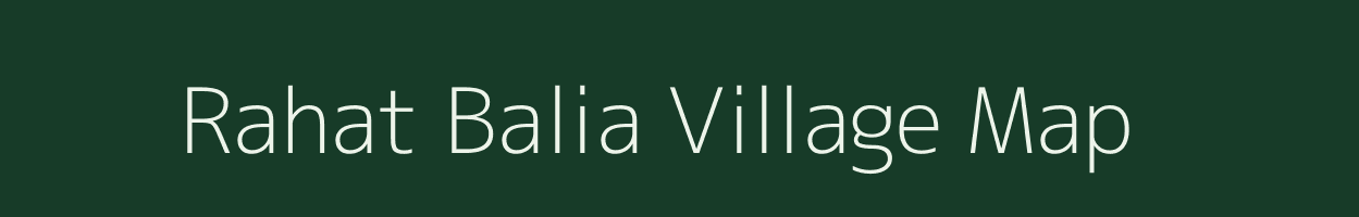 Rahat Balia village map in Bihar