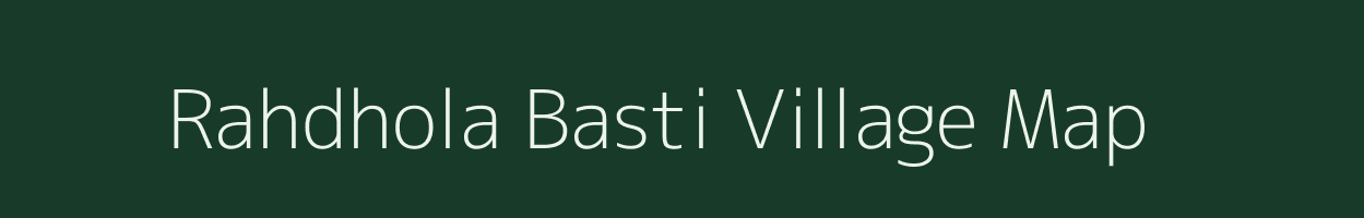 Rahdhola Basti village map in Assam