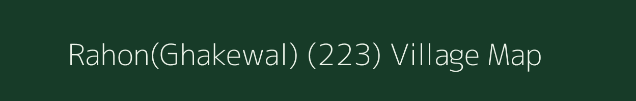 Rahon(Ghakewal) (223) village map in Punjab