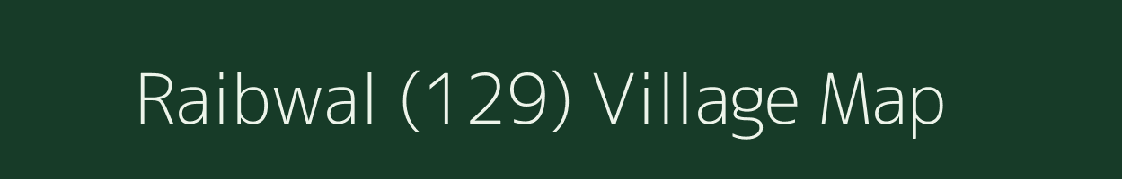 Raibwal (129) village map in Punjab