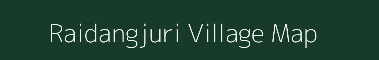 Raidangjuri village map in Assam