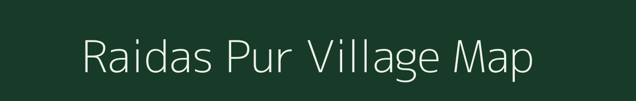 Raidas Pur village map in Uttar Pradesh