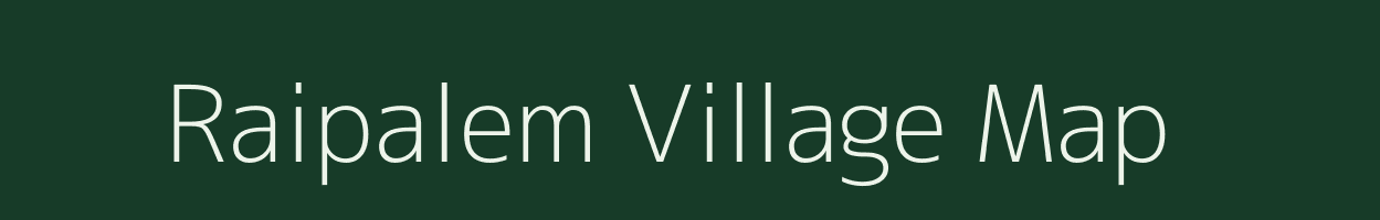 Raipalem village map in Andhra Pradesh