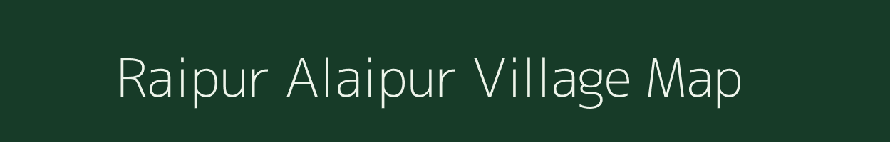 Raipur Alaipur village map in Uttar Pradesh