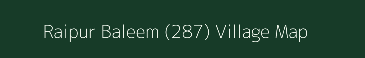 Raipur Baleem (287) village map in Punjab