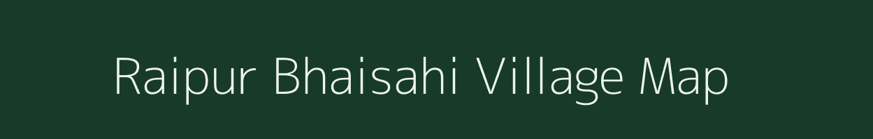 Raipur Bhaisahi village map in Uttar Pradesh