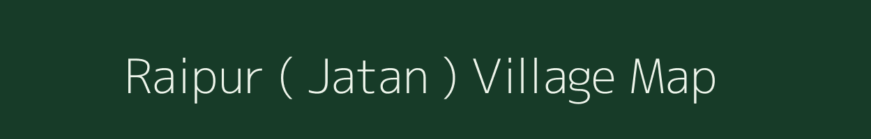 Raipur ( Jatan ) village map in Rajasthan