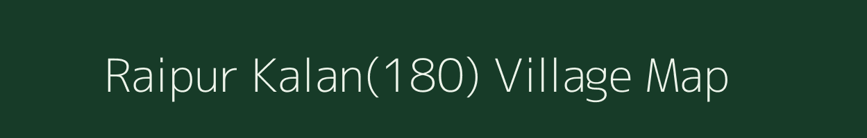 Raipur Kalan(180) village map in Haryana