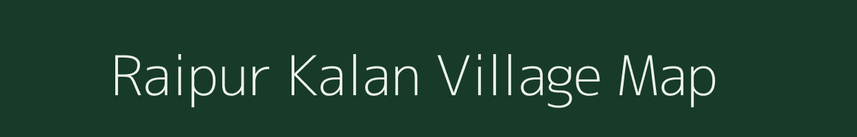 Raipur Kalan village map in Uttar Pradesh