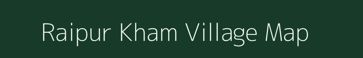 Raipur Kham village map in Uttar Pradesh