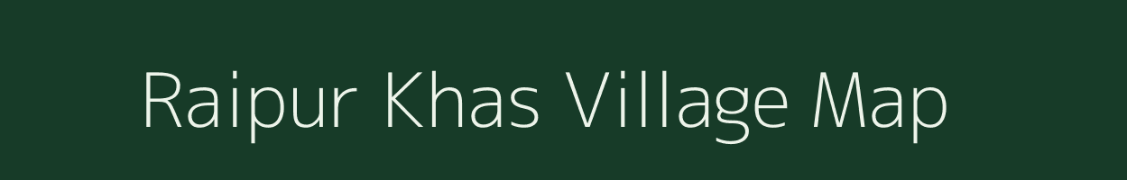 Raipur Khas village map in Uttar Pradesh