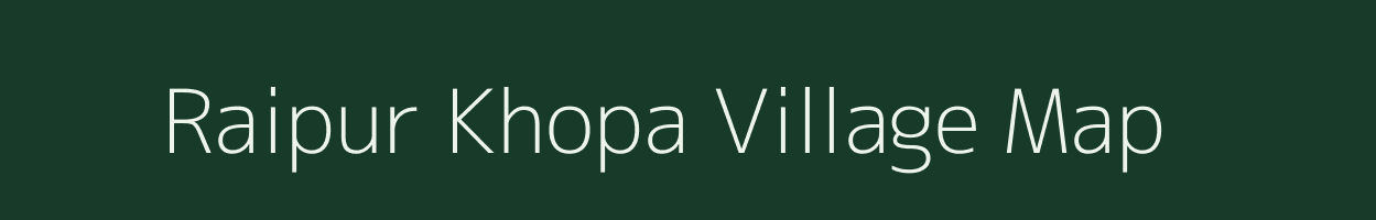 Raipur Khopa village map in Uttar Pradesh