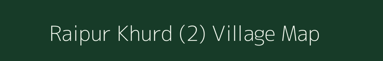 Raipur Khurd (2) village map in Punjab