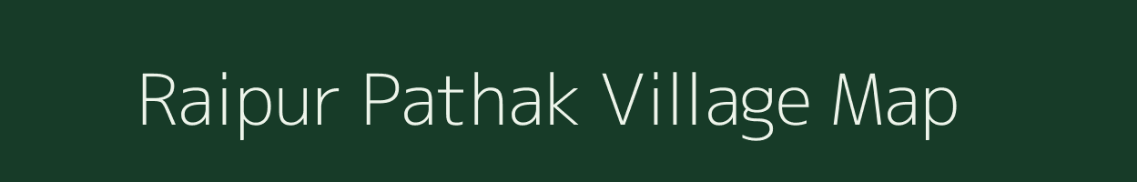 Raipur Pathak village map in Uttar Pradesh